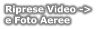 Riprese Video -> e Foto Aeree