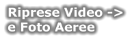 Riprese Video -> e Foto Aeree